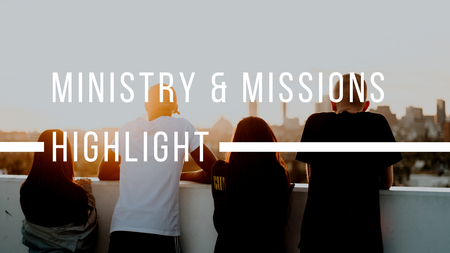 Ministry & Missions Highlight
