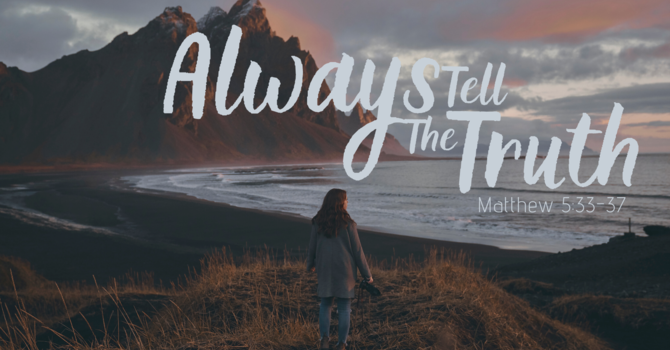 Always Tell the Truth