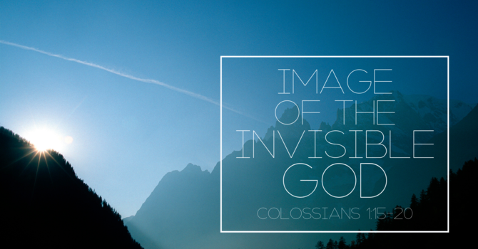 The Glory of the Son Who is the Image of the Invisible God