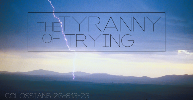 The Tyranny of Trying