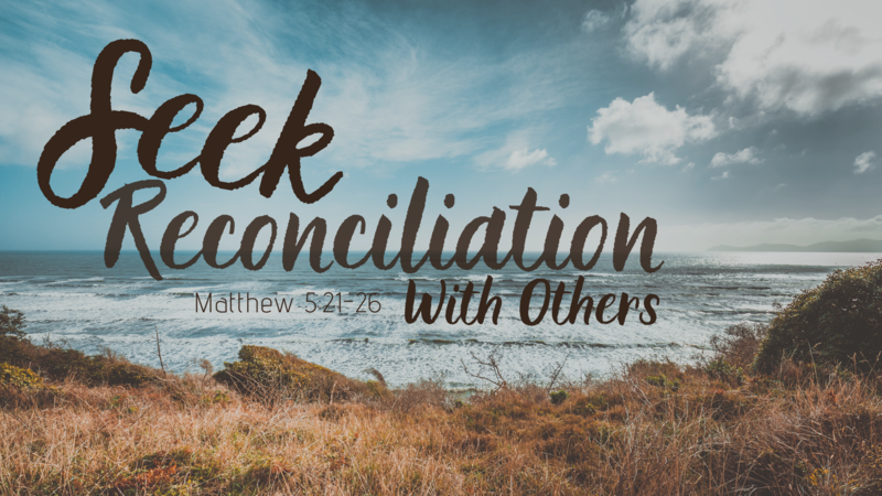 Seek Reconciliation With Others