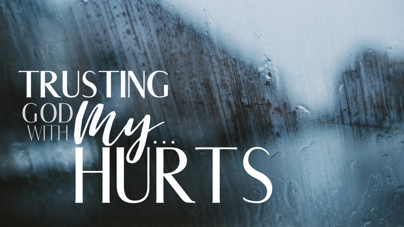 Trusting God With My Hurts
