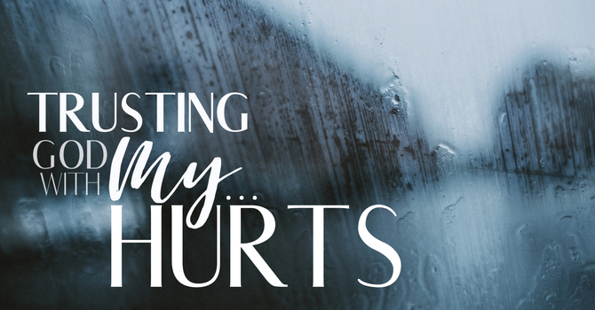Trusting God With My Hurts