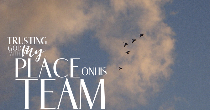 Trusting God With My Place On His Team