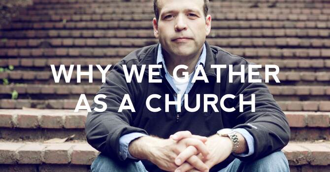 Why We Gather as a Church image