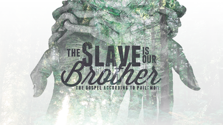 Philemon: The Slave Is Our Brother