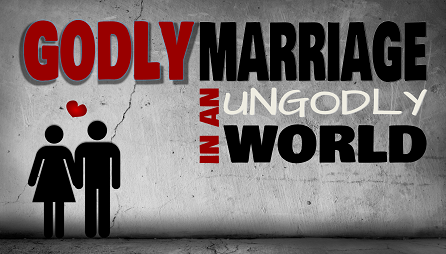 Godly Marriage in an Ungodly World