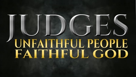 Judges: Unfaithful People, Faithful God