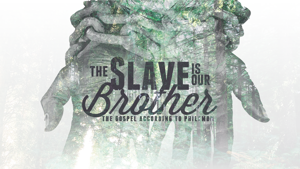 Philemon: The Slave Is Our Brother