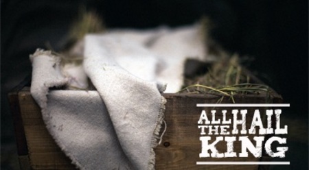 All Hail The King (Advent 2014)