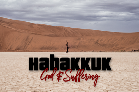 Habakkuk: God & Suffering