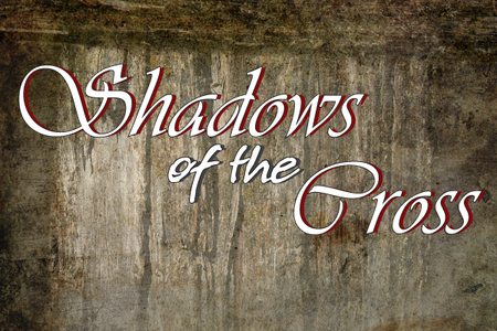 Shadows Of The Cross