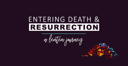 Entering Death & Resurrection