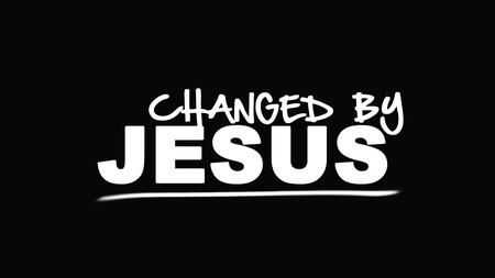 Changed by Jesus