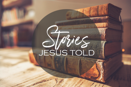 Stories Jesus Told
