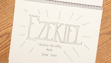 Ezekiel: God's Glory & Our Sin
