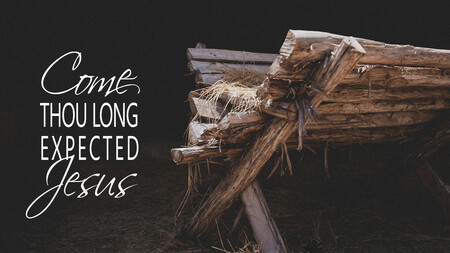Come Thou Long Expected Jesus
