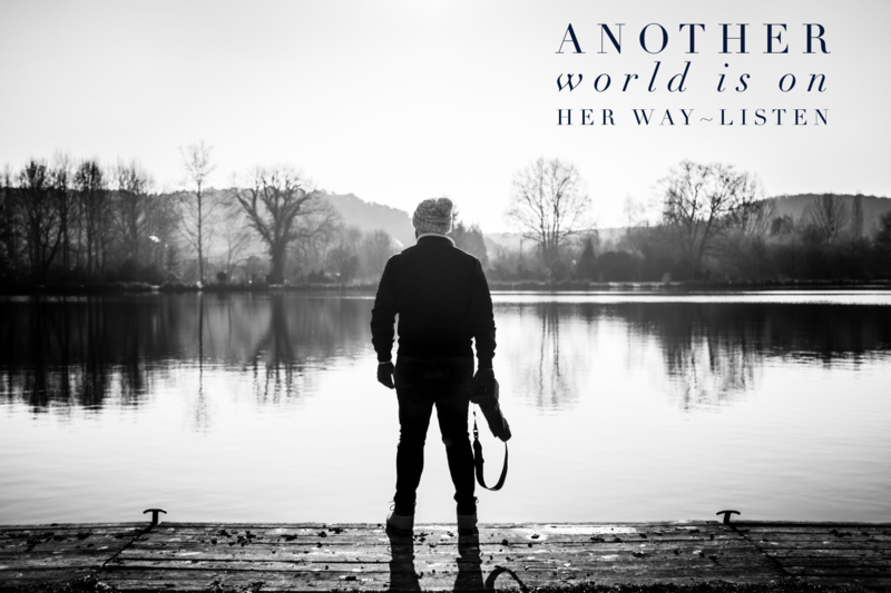 Another world is on her way ~ Listen!