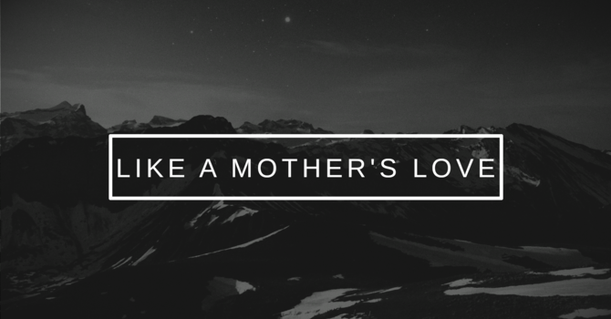 Like a Mother's Love