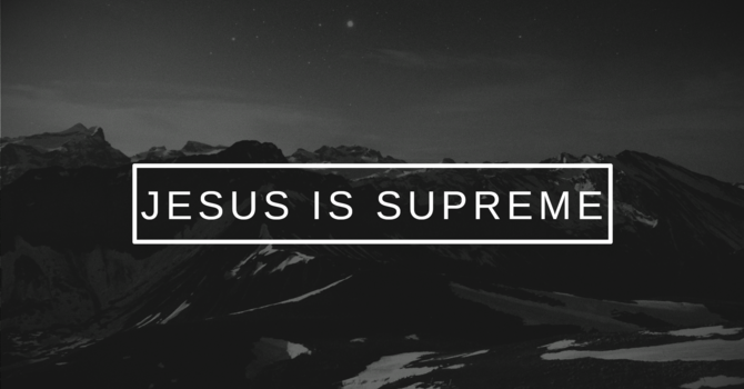 Jesus is Supreme