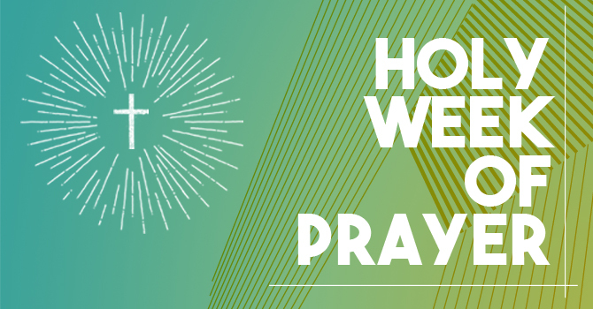 Holy Week of Prayer | April 9-16, 2017 image