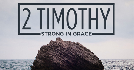 2 Timothy - Strong in Grace