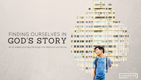 Finding Ourselves in God's Story