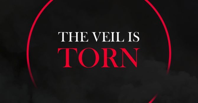 The Veil is Torn