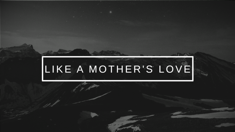 Like a Mother's Love