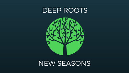 Deep Roots New Seasons