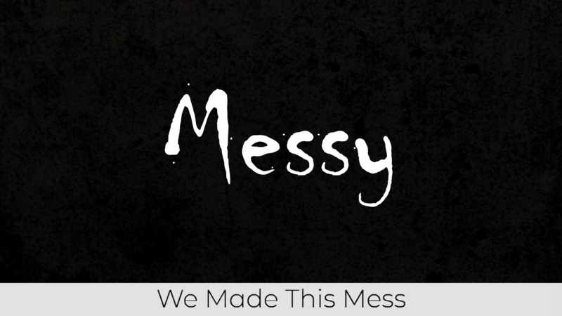 We Made This Mess