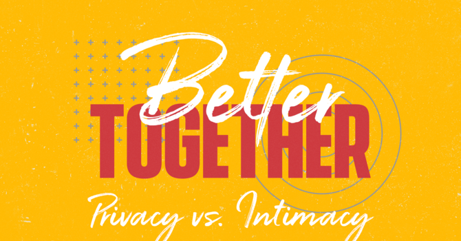 Privacy vs. Intimacy