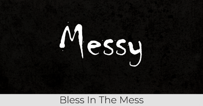 Bless in the Mess